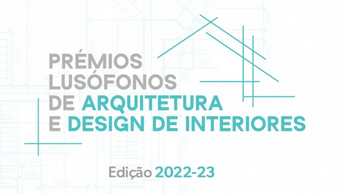 Até 12 Maio - 3ª Edição dos Prémios Lusófonos de Arquitetura e Design de Interiores