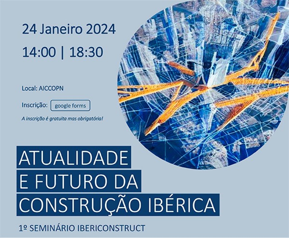 Atualidade e Futuro da Construção Ibérica - 1º Seminário IBERICONSTRUCT